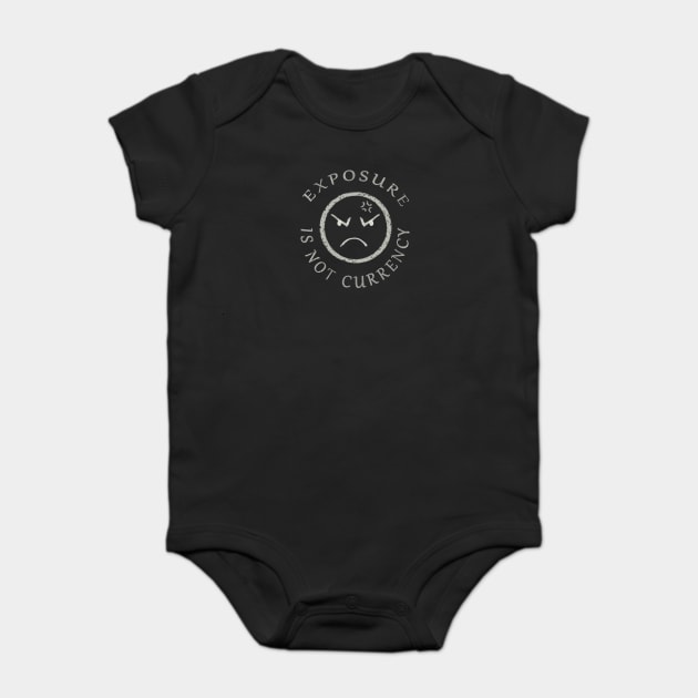 EXPOSURE IS NOT CURRENCY Baby Bodysuit by droidmonkey